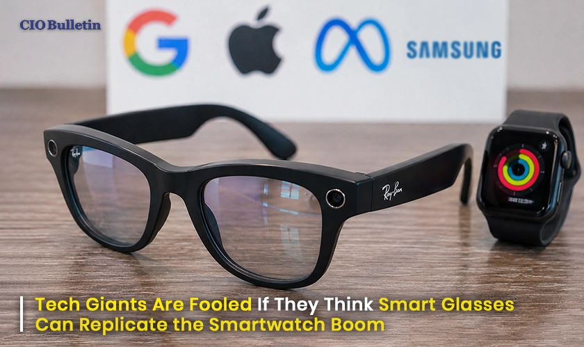Smart glasses Will Never be like Smartwatch